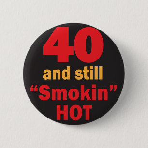 Bóton Redondo 5.08cm 40 e ainda fumando quente aniversário de 40 anos