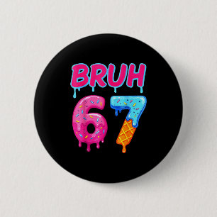 Bóton Redondo 5.08cm 67 Meme 6 7 Números Sorvete Seis Sete Bruh Engraça