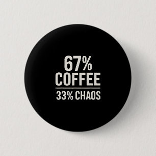 Bóton Redondo 5.08cm 67 Meme Engraçado 67% Café 33% Caos Humor Design