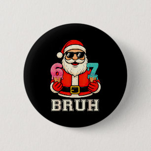 Bóton Redondo 5.08cm 67 Seis Sete Burh Natal Engraçado 6 7 Meme Homens