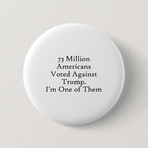 Bóton Redondo 5.08cm 73 milhões de americanos votaram contra o anti-Tru