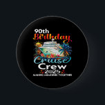 Bóton Redondo 5.08cm 90 Birthday Cruise Crew Friends Férias Familiares<br><div class="desc">90 Birthday Cruise Crew Friends Férias Familiares</div>