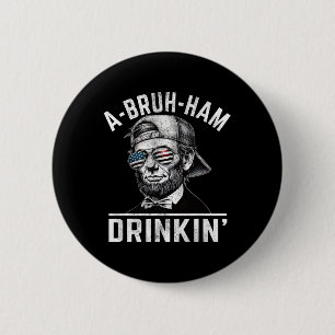 Bóton Redondo 5.08cm A-bruh-ham A-bro-ham Drinkin Engraçado 4 De Julho 