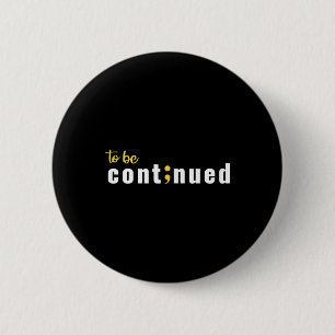 Bóton Redondo 5.08cm A Continuar O Semicolon Suicida Mental Health Aw