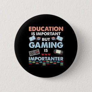 Bóton Redondo 5.08cm A Educação De Camisas De Jogo De Vídeo É Important