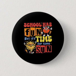Bóton Redondo 5.08cm A Escola Divertiu-Se Mas Chegou A Hora De Um Sol N