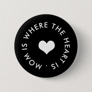 Bóton Redondo 5.08cm A mãe é onde está o coração.