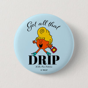 Bóton Redondo 5.08cm A Menina Fabulosa Tem Toda Essa Gota