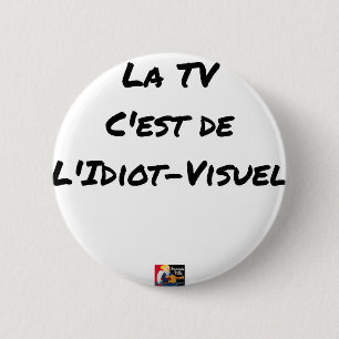Bóton Redondo 5.08cm A TV, É do idiota-VISUAl - Jogos de palavras