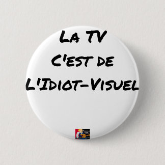 Bóton Redondo 5.08cm A TV, É do idiota-VISUAl - Jogos de palavras