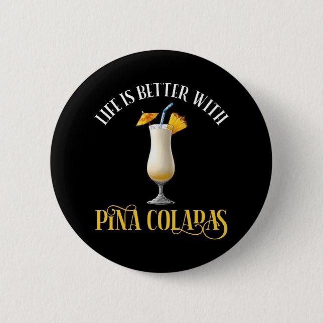 Bóton Redondo 5.08cm A Vida é Melhor Com Pina Coladas (Frente)