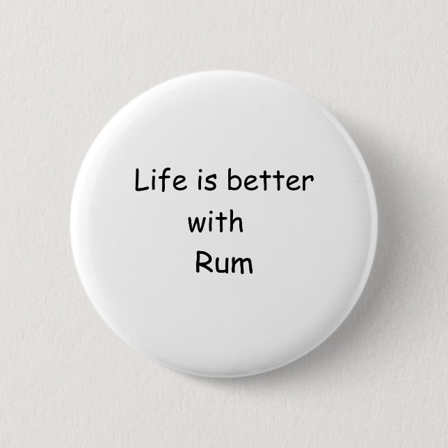 Bóton Redondo 5.08cm A vida é melhor com rum (Frente)