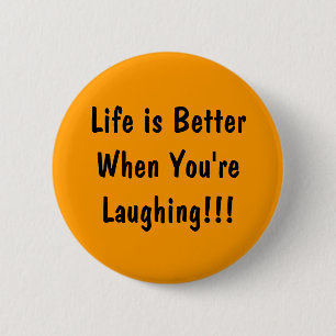 Bóton Redondo 5.08cm A vida é melhor quando você está rindo!!
