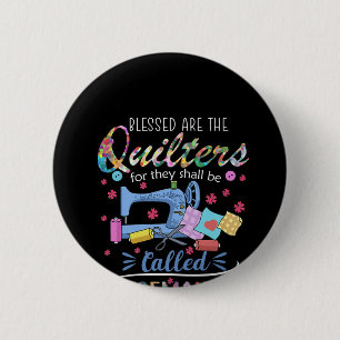 Bóton Redondo 5.08cm Abençoados São Os Quilters Para Os Quais Eles De
