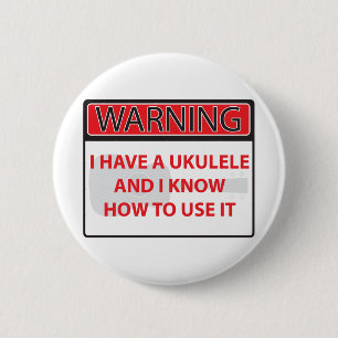 Bóton Redondo 5.08cm advertindo eu tenho um ukulele 2000Warning que eu