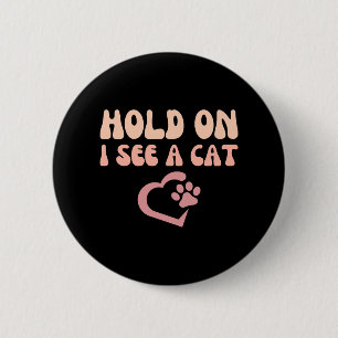 Bóton Redondo 5.08cm Aguente, Estou Vendo Um Gato Frase De Gatos Engraç