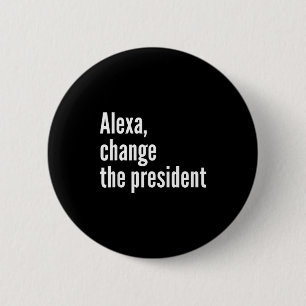 Bóton Redondo 5.08cm Alexa, mude o presidente anti trump engraçado trum