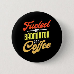 Bóton Redondo 5.08cm Alimentado Por Badminton E Café Engraçado Badminto