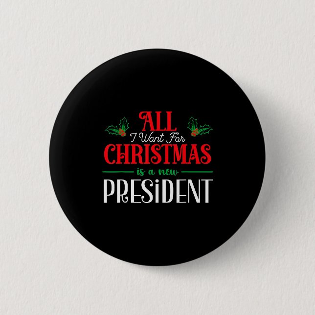 Bóton Redondo 5.08cm All I Want For Christmas Is New President  (Frente)