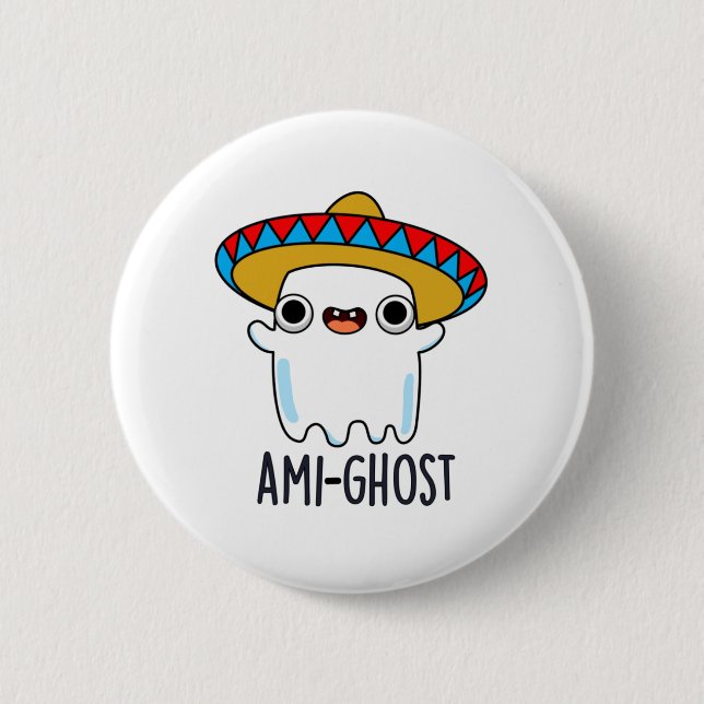 Bóton Redondo 5.08cm Ami-gost Engraçado Mexicano Amigo Ghost Pun (Frente)