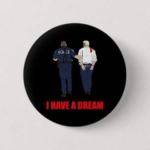 Bóton Redondo 5.08cm Anti Trump Eu Tenho Um Sonho Polícia Prende Trump 