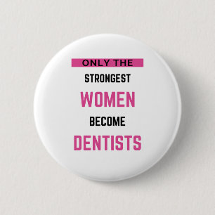 Bóton Redondo 5.08cm Apenas As Mulheres Mais Fortes Se Tornam Dentistas