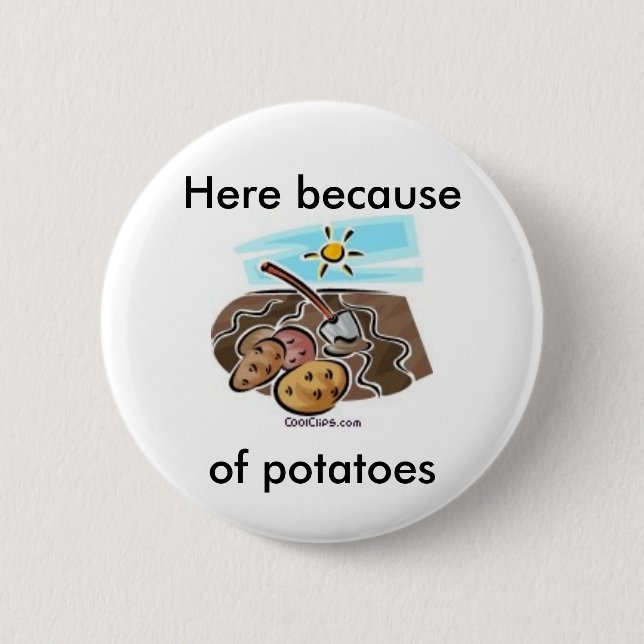 Bóton Redondo 5.08cm "Aqui devido botão às batatas" (Frente)