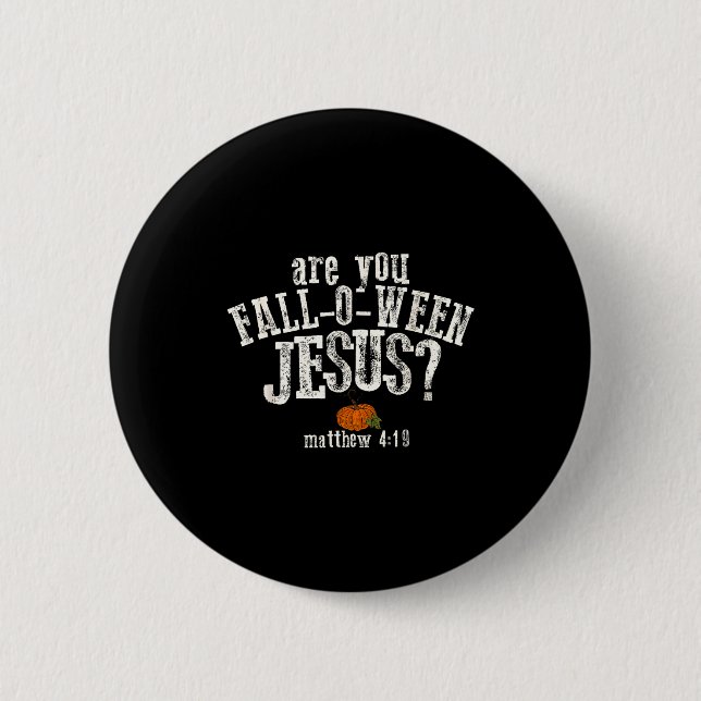 Bóton Redondo 5.08cm Are You Fall-o-ween Jesus Pumpkin Christian Hallow (Frente)