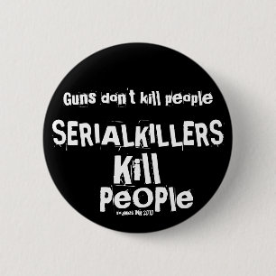 Bóton Redondo 5.08cm Armas não matares pessoas, SERIAL KILLERS Pessoas