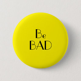 Bóton Redondo 5.08cm Arte Deco Seja Mau Texto Amarelo Brilhante