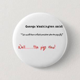 Bóton Redondo 5.08cm As citações engraçadas George Washington disser