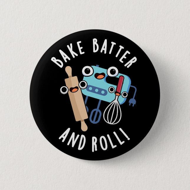 Bóton Redondo 5.08cm Assar Batter E Roll Funny Baking Pun Dark BG (Frente)