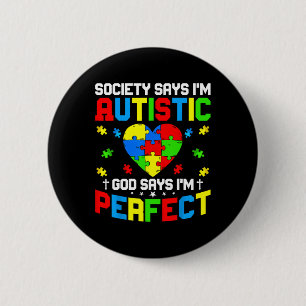 Bóton Redondo 5.08cm Autismo - A Sociedade Diz que Sou Autista Deus Diz