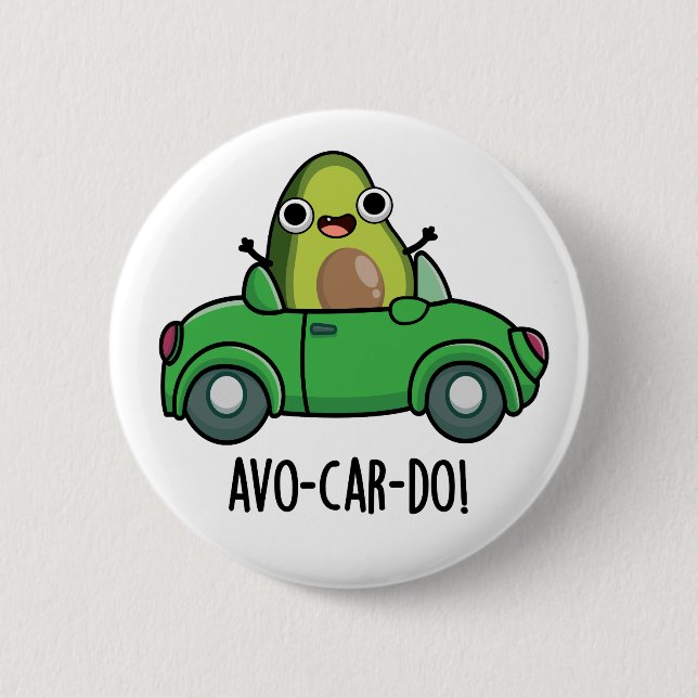 Bóton Redondo 5.08cm Avo-car-do-Funny Avocado Puns (Frente)