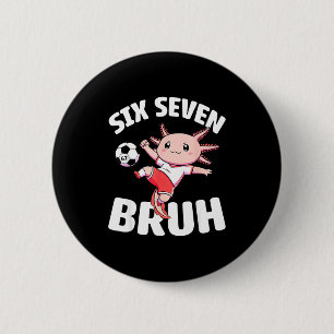Bóton Redondo 5.08cm Axolote Futebol 67 Bruh Meme Engraçado Futebol Kaw