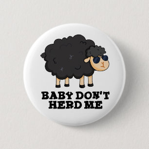 Bóton Redondo 5.08cm Baby Don't Me Herd Black Sheep Pun