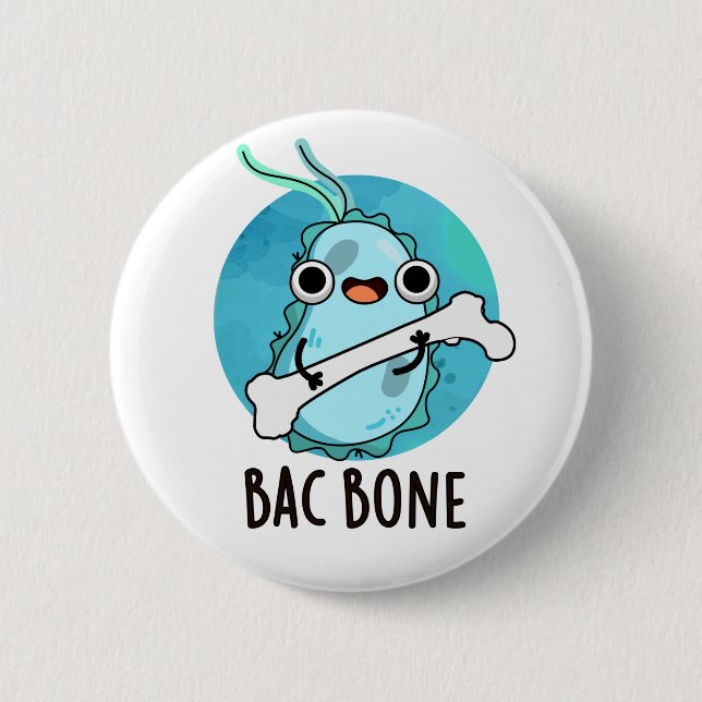 Bóton Redondo 5.08cm Bac Bone Funny Bacterny Pun (Frente)