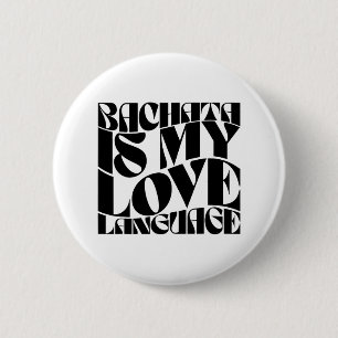 Bóton Redondo 5.08cm Bachata É Minha Língua De Amor - Bachata Dance Gro