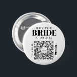 Bóton Redondo 5.08cm Bachelorette Venmo Código QR Comprar Noiva A Bebid<br><div class="desc">Certifique-se de que a noiva não tem que pagar por uma bebida de solteiro com o botão de código de QR Venmo de Festa de solteira de excelente! Comprar um para toda a festa de solteira! Basta adicionar sua própria imagem de código de QR Venmo, PayPal ou Cash App. Todos...</div>