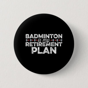 Bóton Redondo 5.08cm Badminton É Meu Plano De Reforma Jogador De Badmin