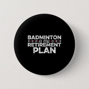 Bóton Redondo 5.08cm Badminton É Meu Plano De Reforma Jogador De Badmin