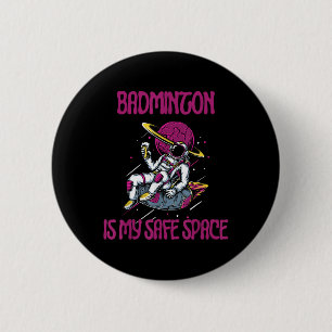 Bóton Redondo 5.08cm Badminton É O Meu Espaço Seguro, Astronauta Encerr