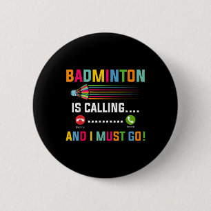 Bóton Redondo 5.08cm Badminton Está Chamando E Eu Devo Ir Jogador de Ba