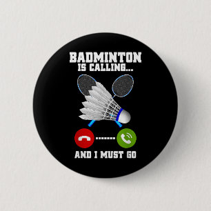 Bóton Redondo 5.08cm Badminton Está Ligando E Eu Tenho Que Ir Rackear B