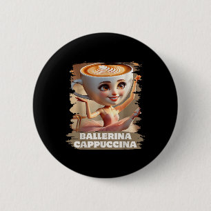 Bóton Redondo 5.08cm Ballerina Cappuccina Funny Italiana Brainrot Memo 