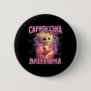 Bóton Redondo 5.08cm Ballerina Capuchina Engraçada Memética Italian Bra