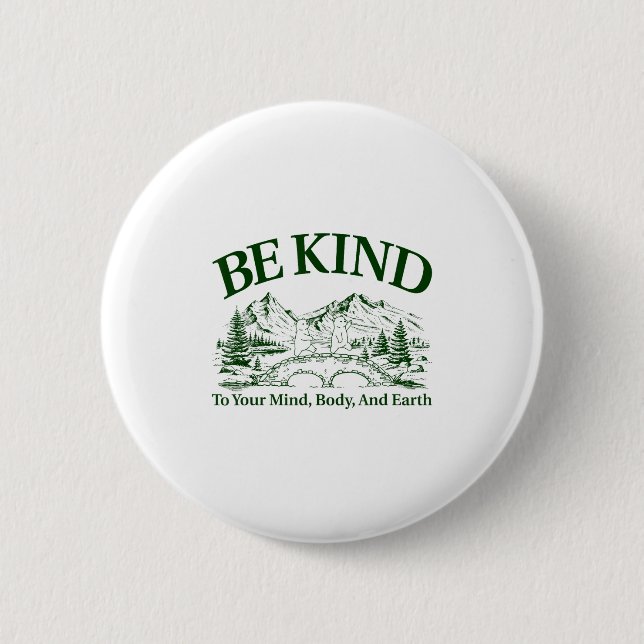Bóton Redondo 5.08cm Be Kind To Your Mind Body And Earth Motivation  (Frente)