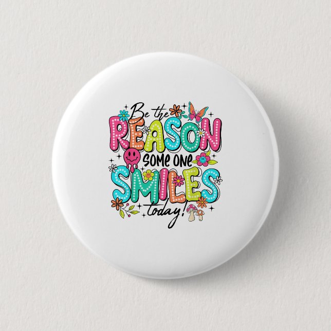 Bóton Redondo 5.08cm Be The Reason Someone Smiles Today Mental Health  (Frente)