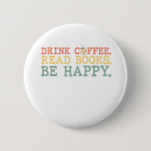 Bóton Redondo 5.08cm Beber Café Ler Livros Seja Feliz Camisa Café Amo