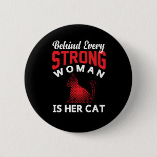 Bóton Redondo 5.08cm Behind Every Strong woman is Her Cat Button